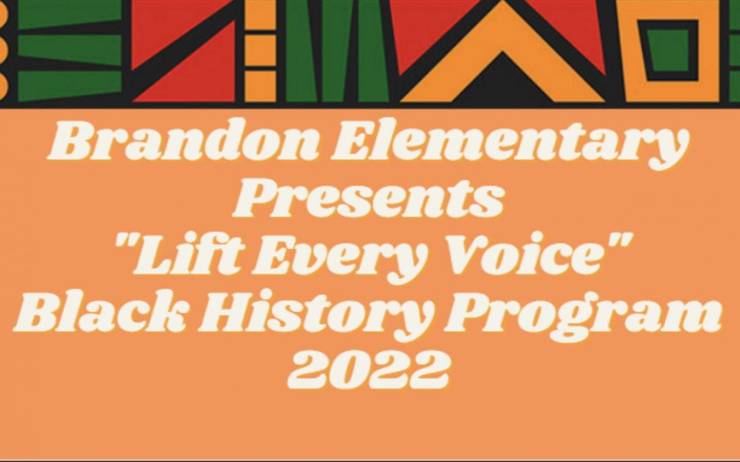 Brandon Elementary “Lift Every Voice” Black History Program 2022