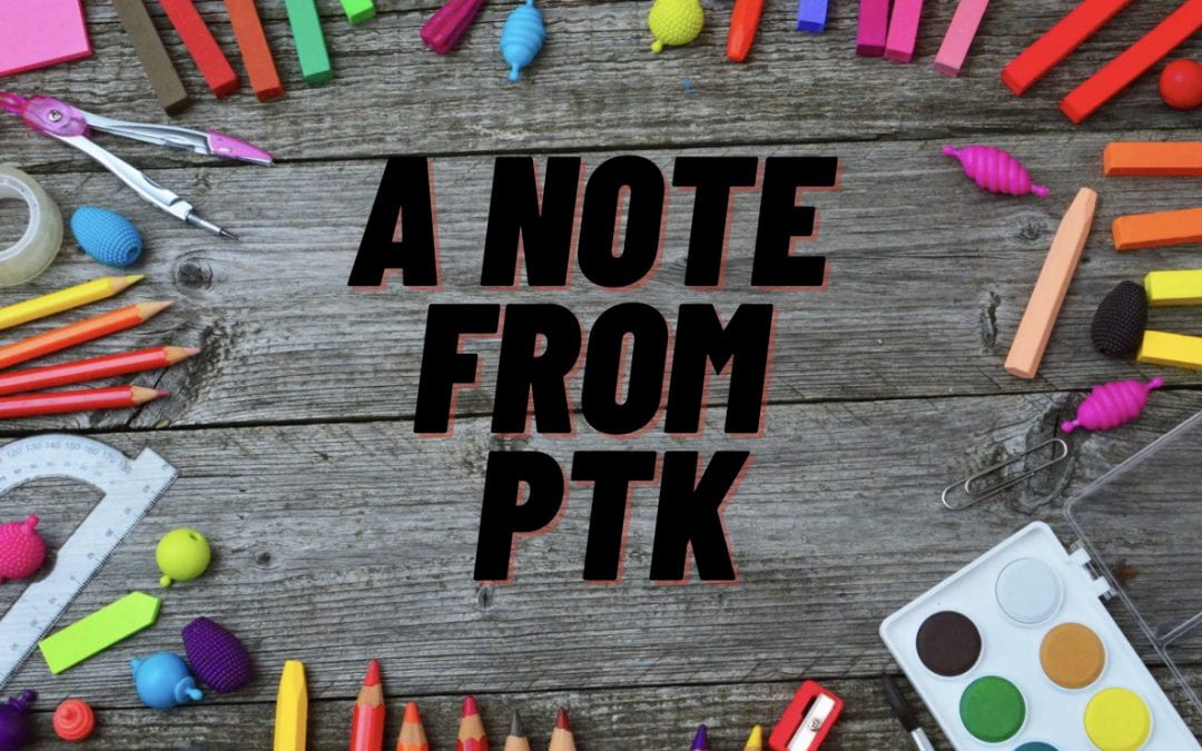 A Note From PTK (Parents, Teachers, Kids)