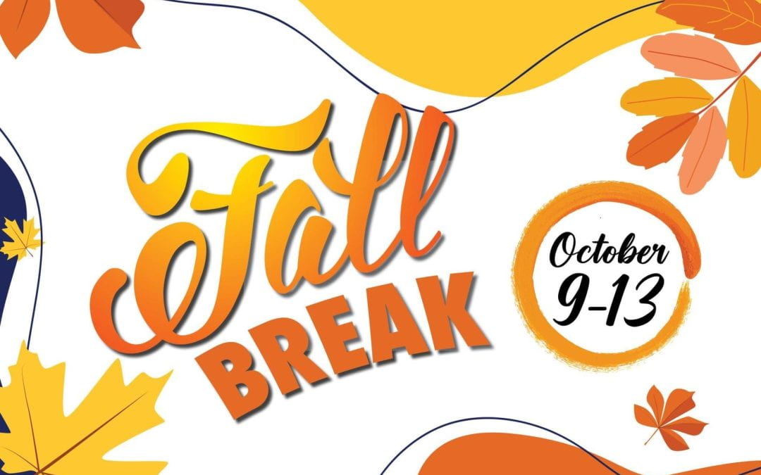 Fall Break – Monday, October 9 through Friday, October 13, 2023