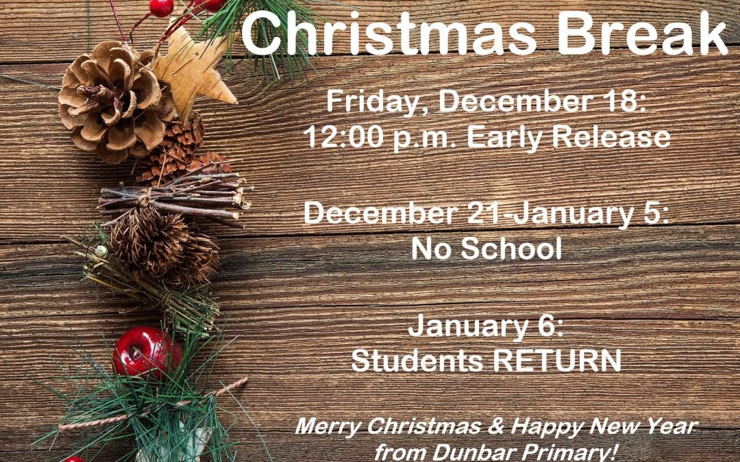 Christmas Break Information!