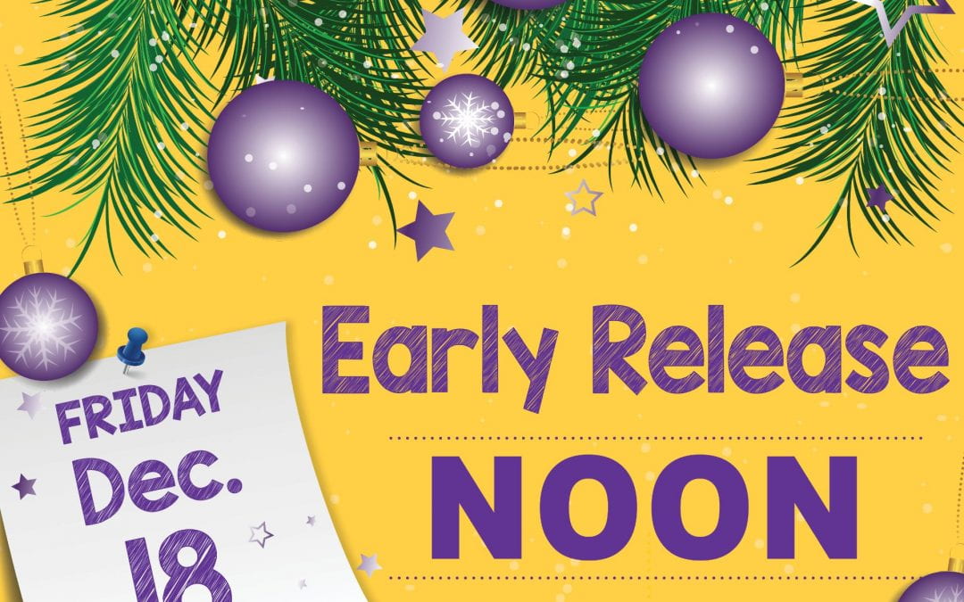 Early Release – Friday, December 18 at 12pm
