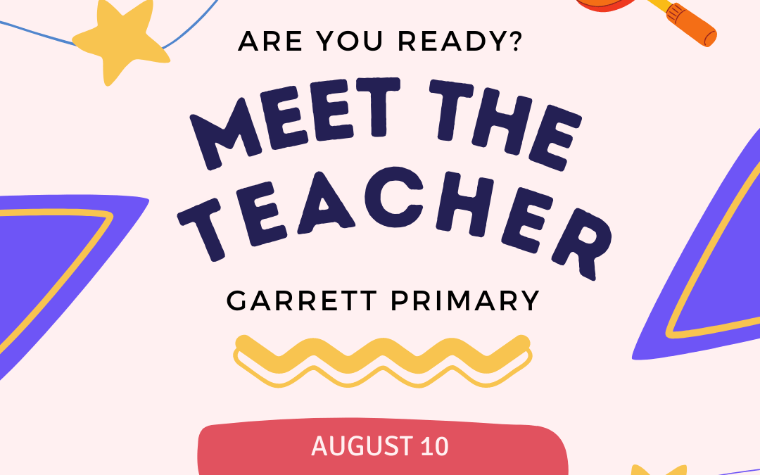Meet the Teacher – August 10, 4-6pm