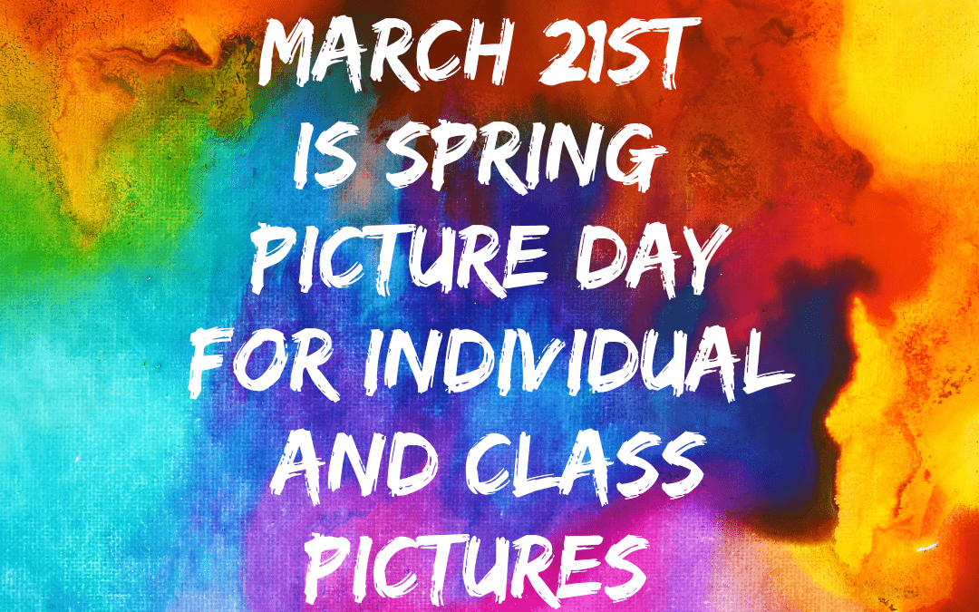 Spring Picture Day is March 21st