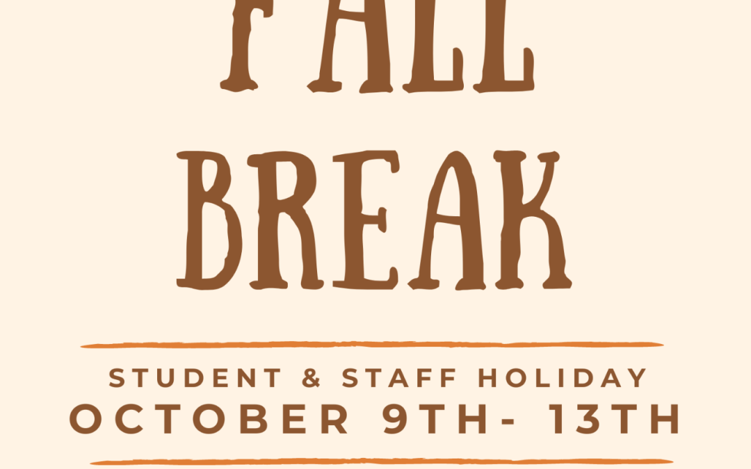 Fall Break- October 9th-13th