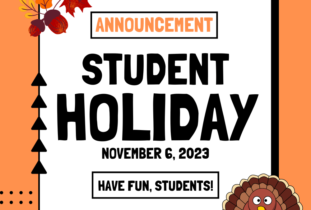 Student Holiday- November 6th