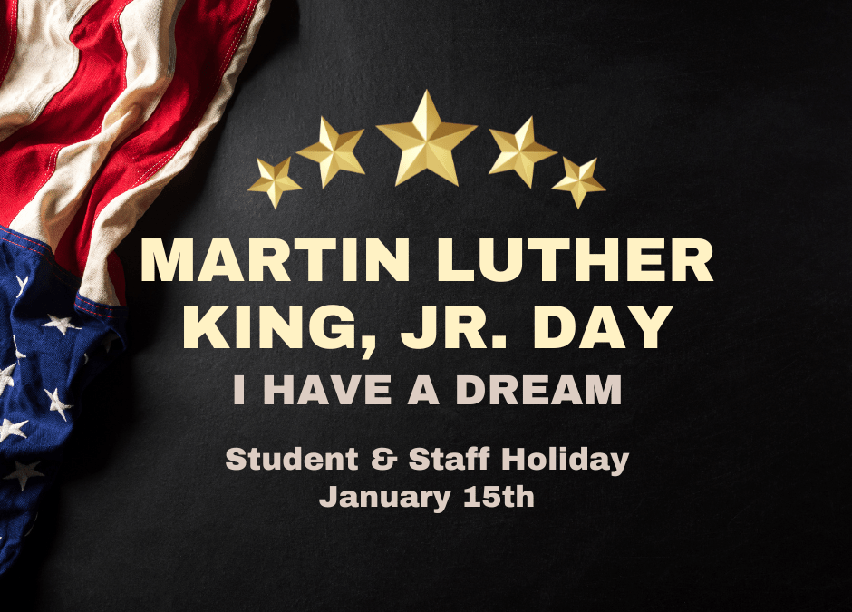 Martin Luther King Jr. Day- January 15th