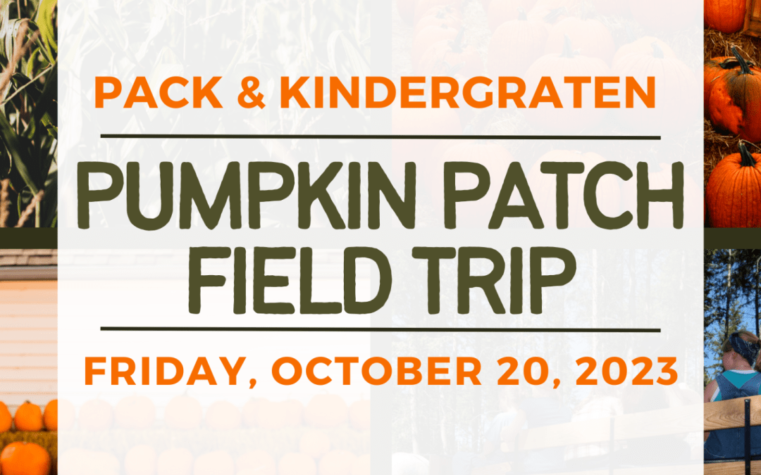 PACK & Kindergarten Pumpkin Patch Field Trip- Friday October 20th