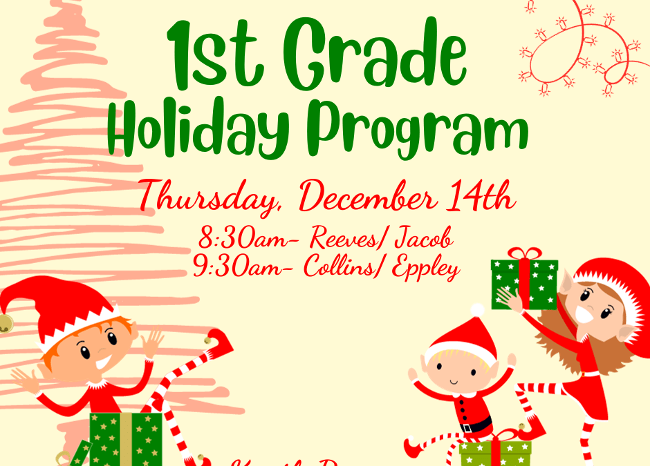 1st Grade Holiday Program- Thursday, December 14th