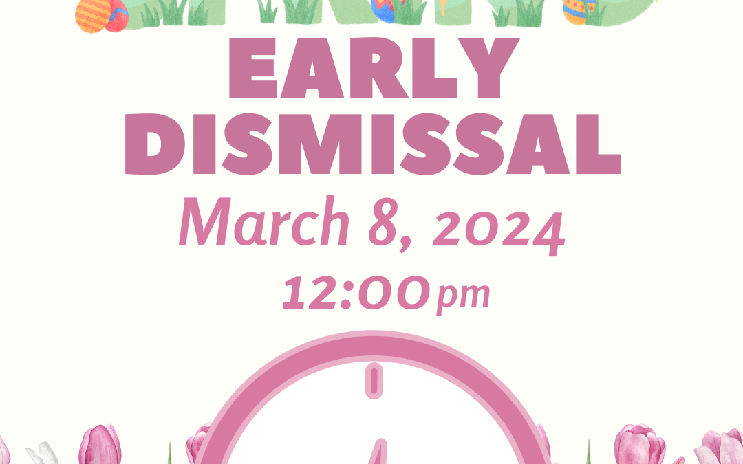 Early Dismissal- March 8, 2024
