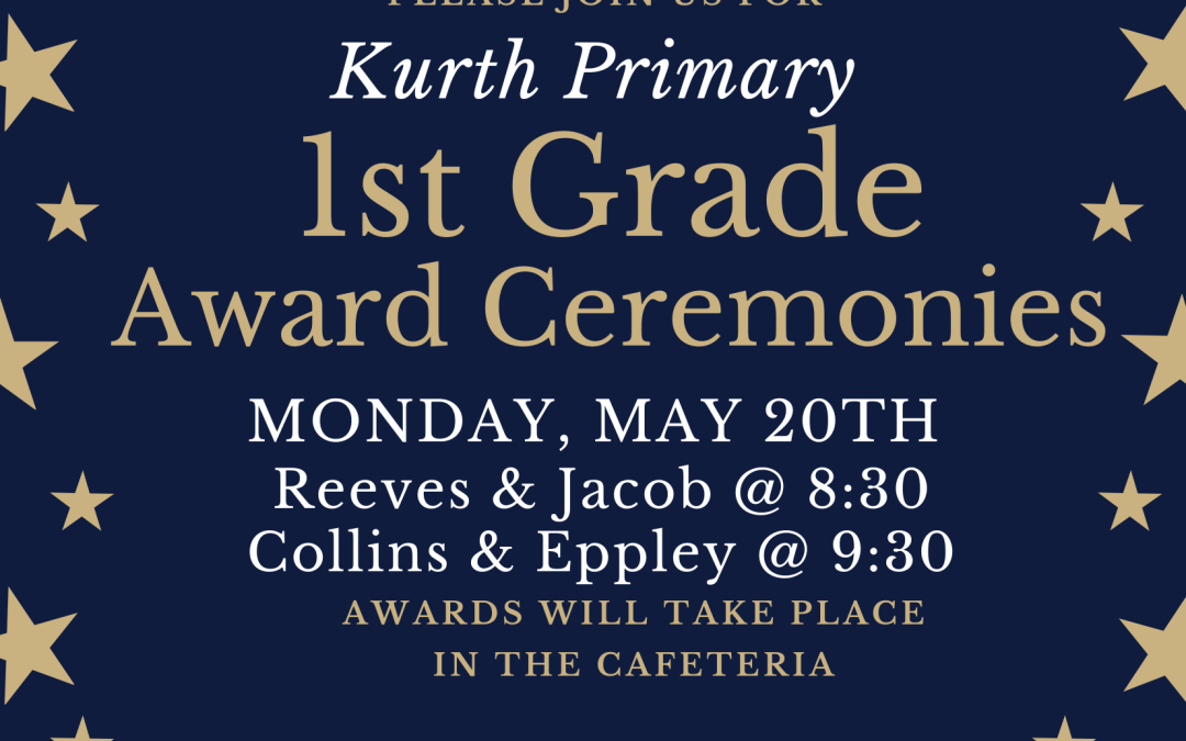 1st Grade Award Ceremonies- Monday, May 20th