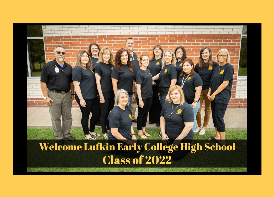 We are excited to welcome the Lufkin Early College High School Class of 2022!