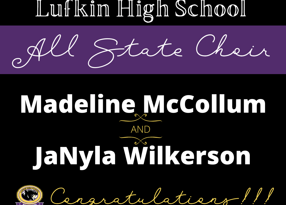 All State Choir Recognition for TWO Lufkin Students