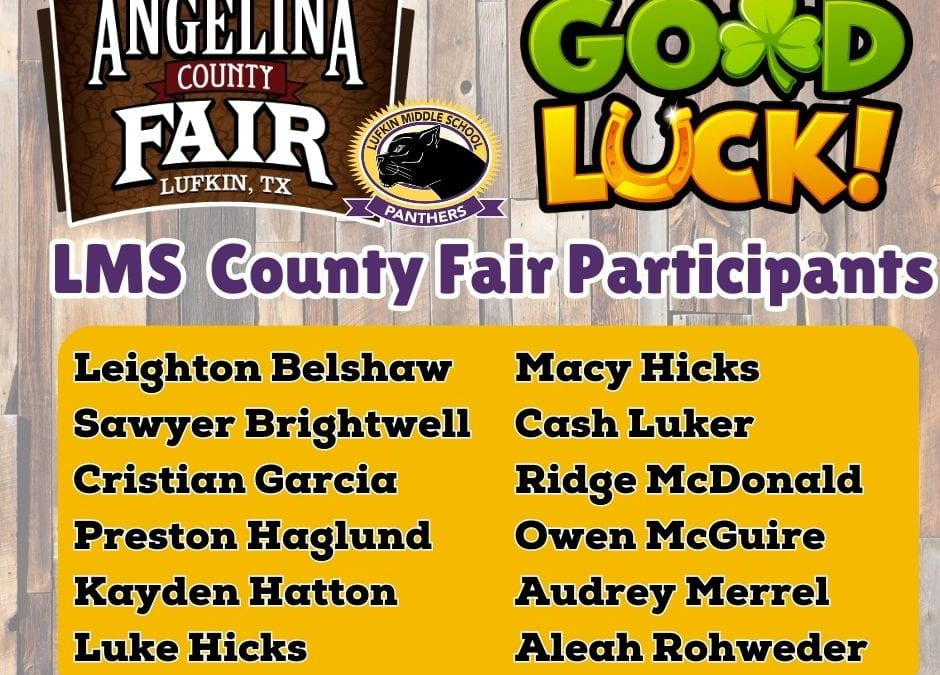 Good Luck at the Angelina County Fair!