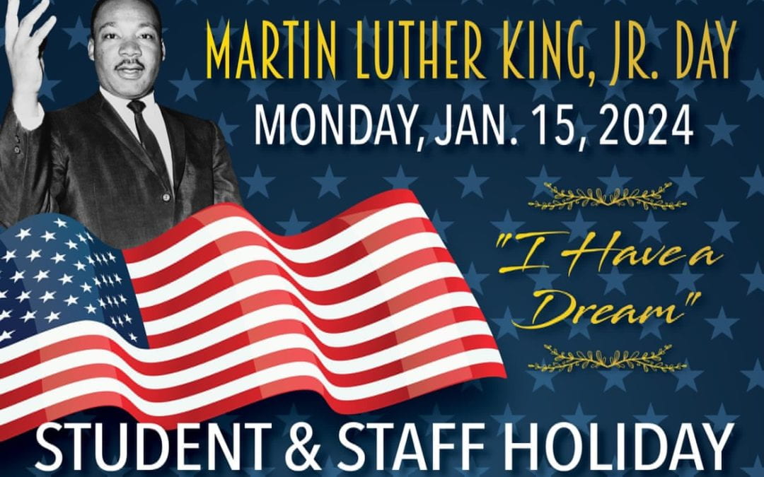 Student and Staff Holiday for Martin Luther King Jr. Day – Monday, January 15, 2024