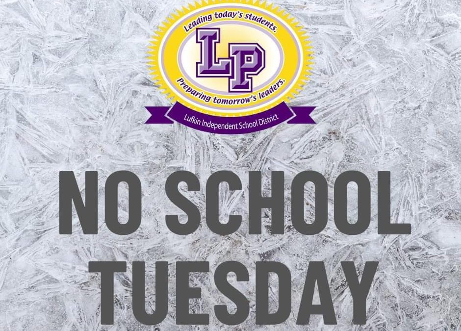 Lufkin ISD Closed Due to Weather on Tuesday, January 16, 2024