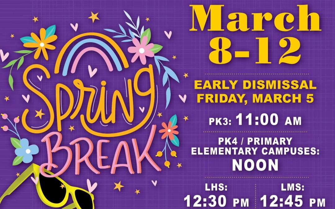 Early Release: March 5 ,   Spring Break: March 8-12, 2021