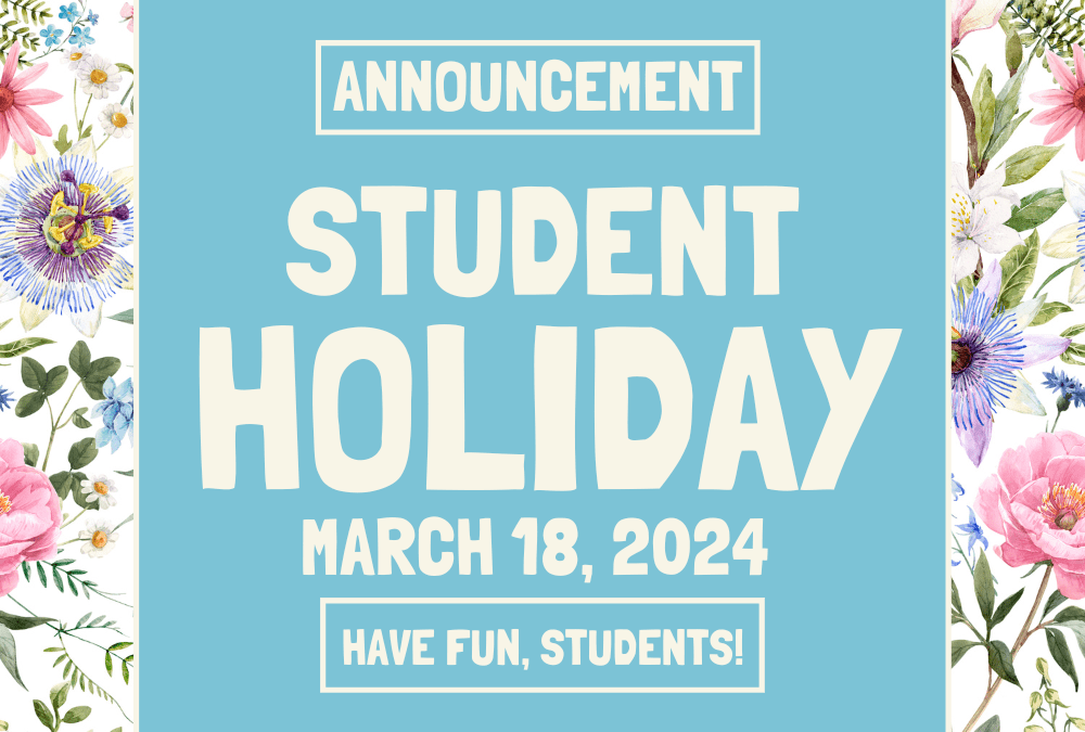 Student Holiday- March 18, 2024