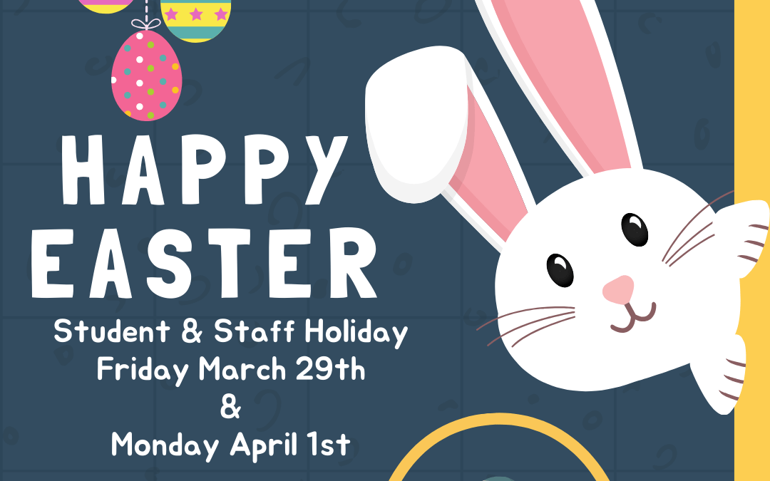 Student & Staff Holiday- March 29 & April 1
