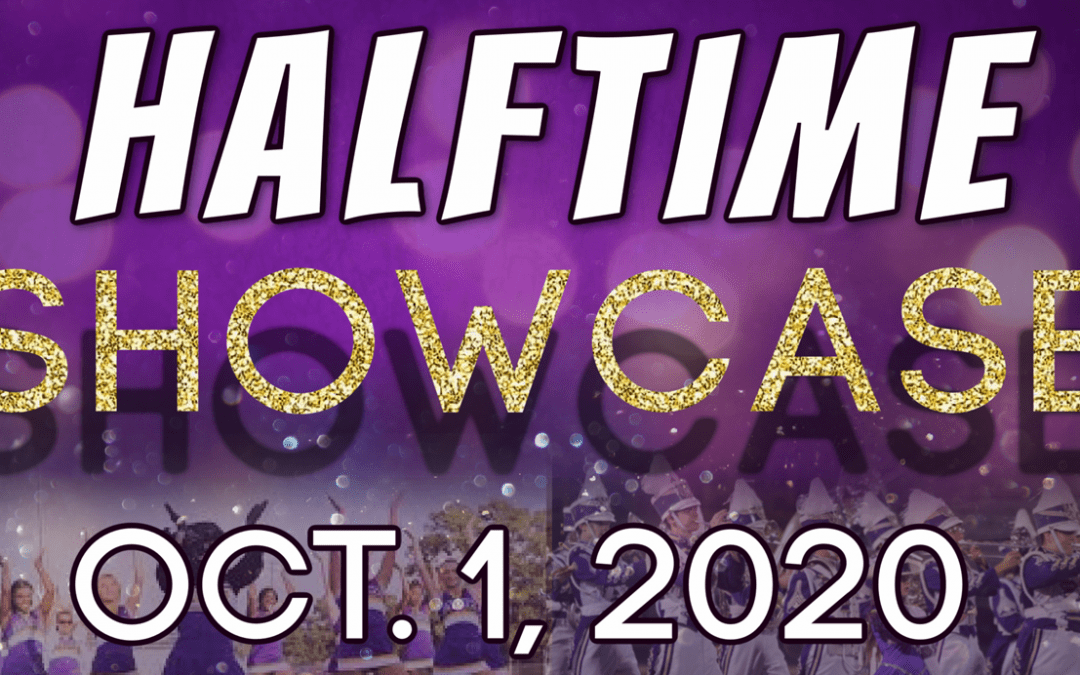 Halftime Showcase:  Thursday, 10/1/20