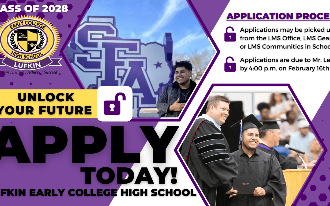 Class of 2028:  Apply to Lufkin Early College High School